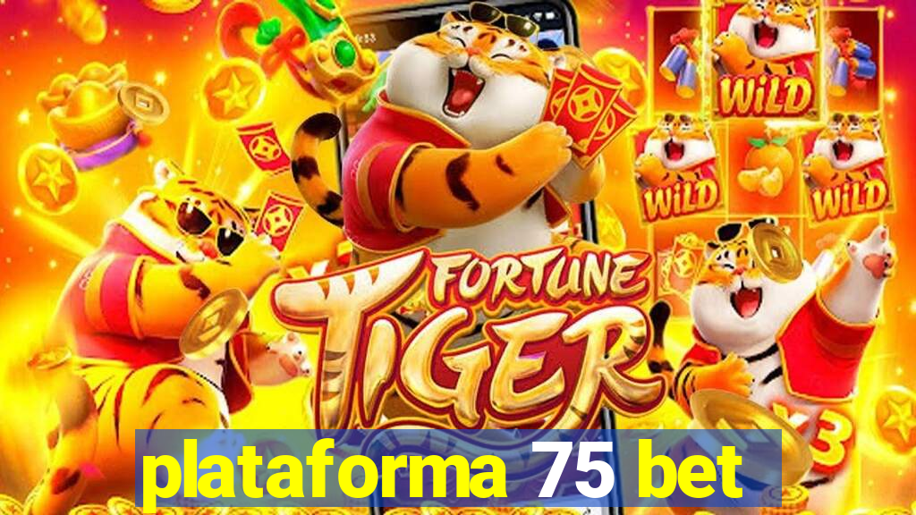 plataforma 75 bet